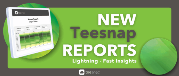 New Teesnap Reports